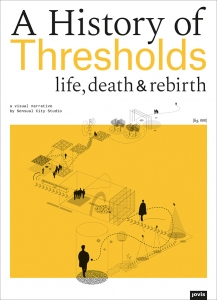 A History of Thresholds Life, Death & Rebirth｜Jovis｜Berlin